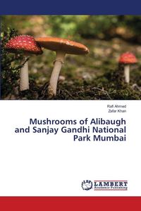 Produktbild: Mushrooms of Alibaugh and Sanjay Gandhi National Park Mumbai