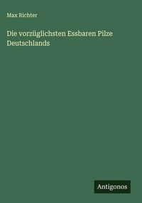 Produktbild: Die vorz&uuml;glichsten Essbaren Pilze Deutschlands