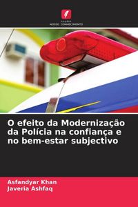 Produktbild: O efeito da Moderniza&ccedil;&atilde;o da Pol&iacute;cia na confian&ccedil;a e no bem-estar subjectivo