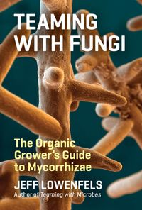Bild vom Artikel Teaming with Fungi vom Autor Jeff Lowenfels
