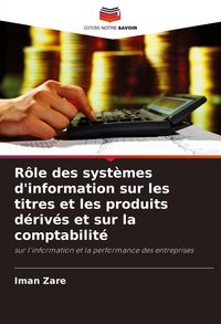 Produktbild: R&ocirc;le des syst&egrave;mes d'information sur les titres et les produits d&eacute;riv&eacute;s et sur la comptabilit&eacute;