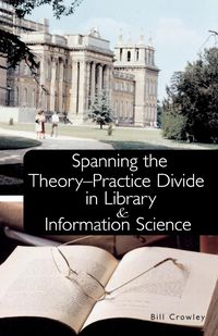 Produktbild: Spanning the Theory-Practice Divide in Library and Information Science