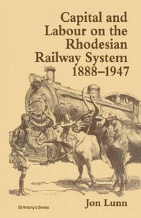 Produktbild: Capital and Labour on the Rhodesian Railway System, 1888-1947