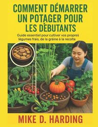 Produktbild: Harding, M: COMMENT D&Eacute;MARRER UN POTAGER POUR LES D&Eacute;BUTANTS