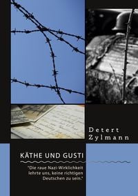 Produktbild: K&auml;the und Gusti. "Die raue Nazi-Wirklichkeit lehrte uns, keine richtigen Deutschen zu sein."