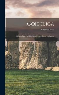 Produktbild: Goidelica: Old and Early-Middle-Irish Glosses, Prose and Verse