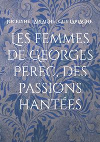 Produktbild: Les femmes de Georges Perec, des passions hant&eacute;es