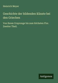 Produktbild: Geschichte der bildenden K&uuml;nste bei den Griechen