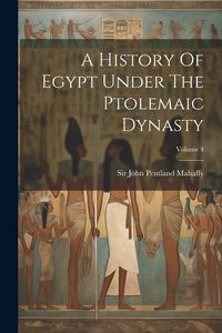 Produktbild: A History Of Egypt Under The Ptolemaic Dynasty; Volume 4