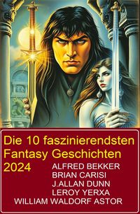 Produktbild: Die 10 faszinierendsten Fantasy Geschichten 2024