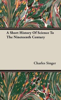 Produktbild: A Short History of Science to the Nineteenth Century