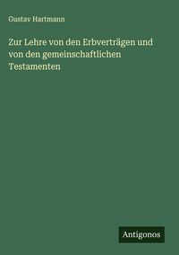 Produktbild: Zur Lehre von den Erbvertr&auml;gen und von den gemeinschaftlichen Testamenten