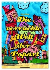 Produktbild: Die verr&uuml;ckte Welt der Popart von Nico Bielow (Wandkalender 2026 DIN A3 hoch), CALVENDO Monatskalender