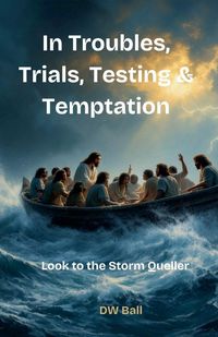 Produktbild: In Troubles, Trials, Testing, and Temptation Look to the Storm Queller