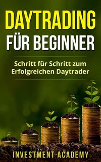 Produktbild: Daytrading f&uuml;r Beginner: Schritt f&uuml;r Schritt zum erfolgreichen Daytrader (B&ouml;rse & Finanzen, #3)