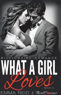 Produktbild: What A Girl Loves (Billionaire Romance) (Book 4) ((An Alpha Billionaire Romance)) (Volume 4)