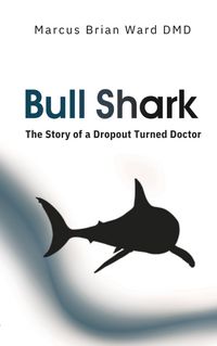 Produktbild: Bull Shark: The Story of a Dropout Turned Doctor