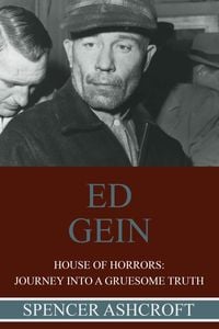 Produktbild: Ed Gein, House of Horrors: Journey into a Gruesome Truth