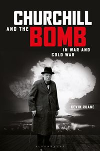 Produktbild: Churchill and the Bomb in War and Cold War