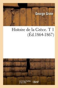 Produktbild: Histoire de la Gr&egrave;ce. T 1 (&Eacute;d.1864-1867)