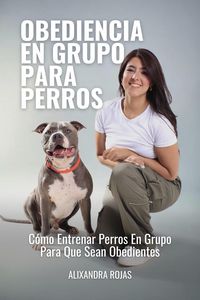 Produktbild: Obediencia En Grupo Para Perros: C&oacute;mo Entrenar Perros En Grupo Para Que Sean Obedientes