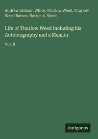 Produktbild: Life of Thurlow Weed Including his Autobiography and a Memoir