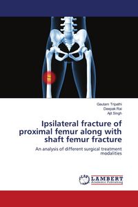 Produktbild: Ipsilateral fracture of proximal femur along with shaft femur fracture