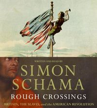 Produktbild: Rough Crossings: Britain, the Slaves, and the American Revolution
