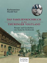 Bild vom Artikel Das Familienkochbuch aus dem Thüringer Vogtland vom Autor Harald Saul