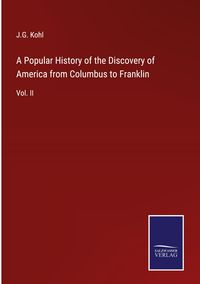 Produktbild: A Popular History of the Discovery of America from Columbus to Franklin