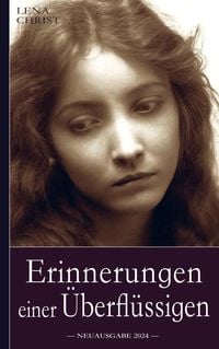 Produktbild: Lena Christ: Erinnerungen einer &Uuml;berfl&uuml;ssigen