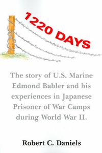 Produktbild: 1220 Days: The Story of U.S. Marine Edmond Babler and His Experiences in Japanese Prisoner of War Camps During World War II