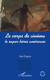 Produktbild: Le corps de cinema - le super-heros americain