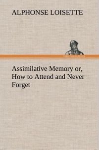 Produktbild: Assimilative Memory or, How to Attend and Never Forget