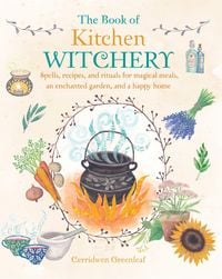 Bild vom Artikel The Book of Kitchen Witchery vom Autor Cerridwen Greenleaf