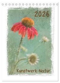 Produktbild: Kunstwerk Natur (Tischkalender 2026 DIN A5 hoch), CALVENDO Monatskalender