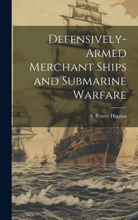 Produktbild: Defensively-armed Merchant Ships and Submarine Warfare