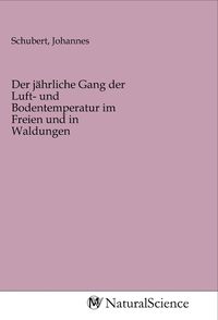 Produktbild: Der j&auml;hrliche Gang der Luft- und Bodentemperatur im Freien und in Waldungen