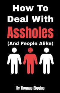 Produktbild: How To Deal With Assholes (And People Alike)