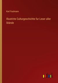 Produktbild: Illustrirte Culturgeschichte fur Leser aller St&auml;nde