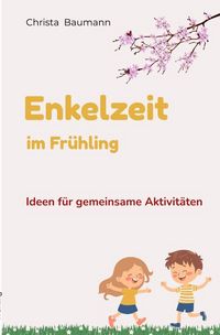 Produktbild: Mit den Enkeln durchs Jahr / Enkelzeit im Fr&uuml;hling