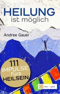 Produktbild: Heilung ist m&ouml;glich! 111 Impulse f&uuml;rs Heilsein