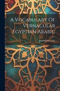 Produktbild: A Vocabulary Of Vernacular Egyptian Arabic