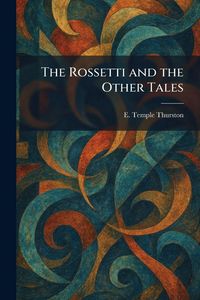 Produktbild: The Rossetti and the Other Tales