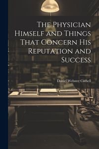 Produktbild: The Physician Himself and Things That Concern His Reputation and Success