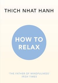 Bild vom Artikel How to Relax vom Autor Thich Nhat Hanh