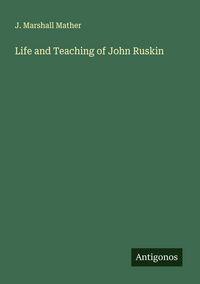 Produktbild: Life and Teaching of John Ruskin