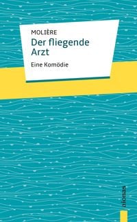 Produktbild: Der fliegende Arzt. Moli&egrave;re: Eine Kom&ouml;die