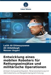 Produktbild: Entwicklung eines mobilen Roboters f&uuml;r Rettungseins&auml;tze und milit&auml;rische Operationen
