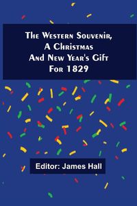 Produktbild: The Western Souvenir, A Christmas And New Year'S Gift For 1829
